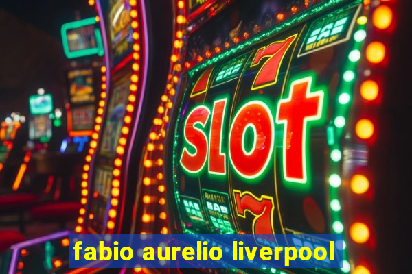 fabio aurelio liverpool